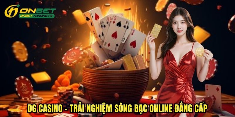 DG Casino - Trải Nghiệm Siêu Thực Với Sòng Bạc Online