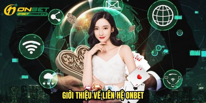 Giới thiệu khái quát về liên hệ Onbet với nhiều ưu điểm
